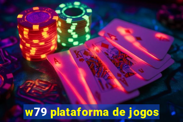 w79 plataforma de jogos